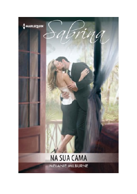Baixar Na sua cama PDF Grátis - Melanie Milburne.pdf